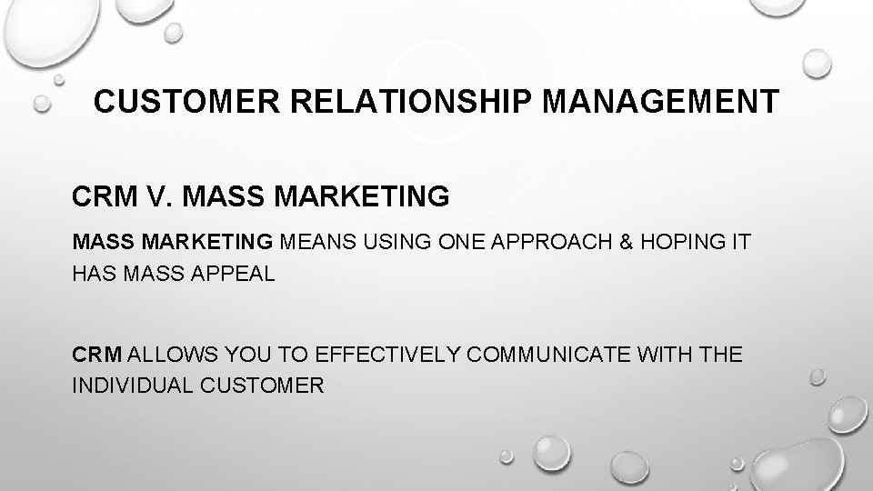 CUSTOMER RELATIONSHIP MANAGEMENT CRM V. MASS MARKETING MEANS USING ONE APPROACH & HOPING IT