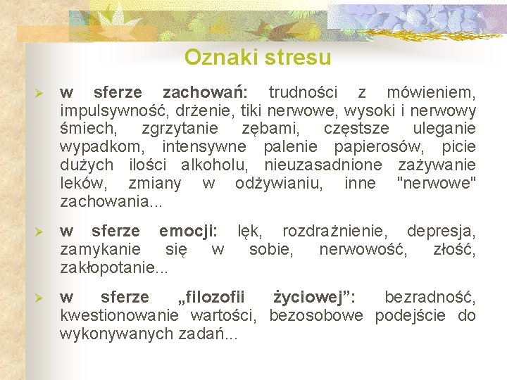 Oznaki stresu Ø w sferze zachowań: trudności z mówieniem, impulsywność, drżenie, tiki nerwowe, wysoki