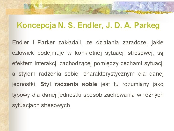 Koncepcja N. S. Endler, J. D. A. Parkeg Endler i Parker zakładali, że działania