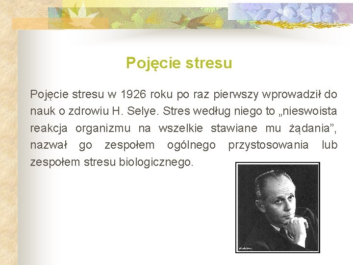 Pojęcie stresu w 1926 roku po raz pierwszy wprowadził do nauk o zdrowiu H.