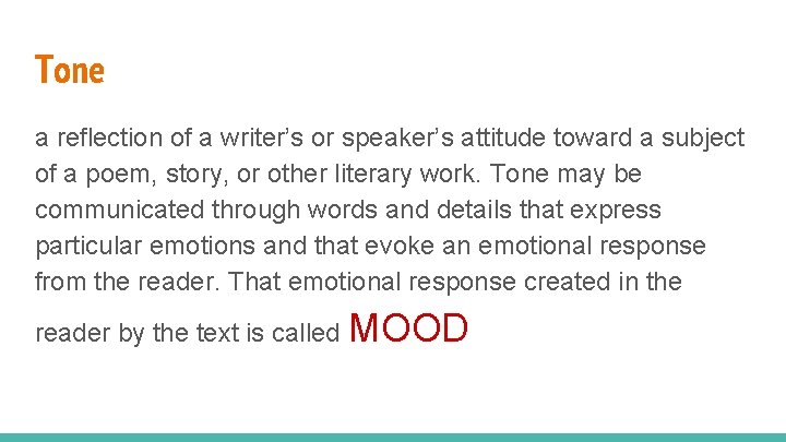 Tone a reflection of a writer’s or speaker’s attitude toward a subject of a