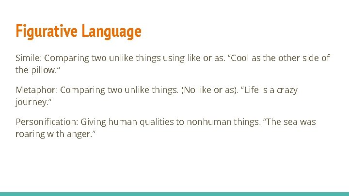 Figurative Language Simile: Comparing two unlike things using like or as. “Cool as the