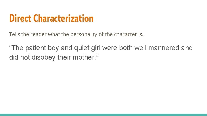 Direct Characterization Tells the reader what the personality of the character is. “The patient