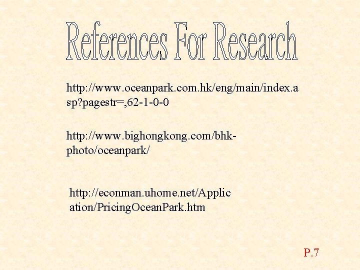 http: //www. oceanpark. com. hk/eng/main/index. a sp? pagestr=, 62 -1 -0 -0 http: //www.