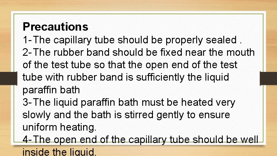 Precautions 1 - The capillary tube should be properly sealed. 2 - The rubber