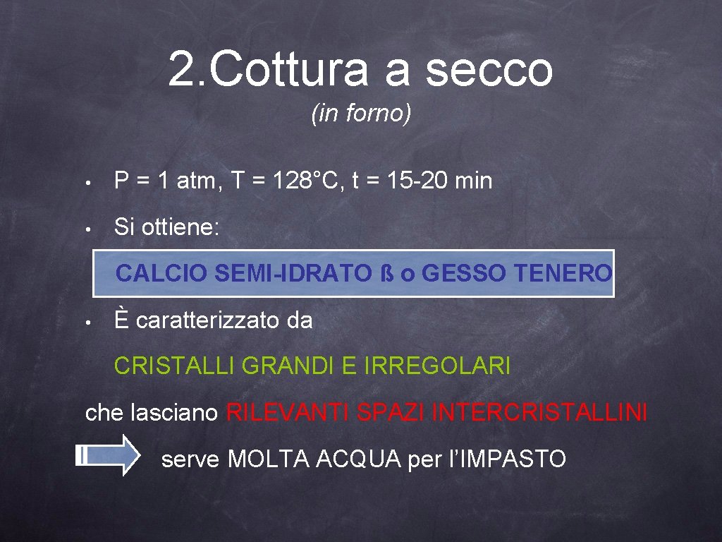 2. Cottura a secco (in forno) • P = 1 atm, T = 128°C,