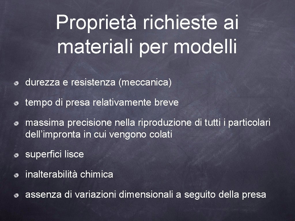 Proprietà richieste ai materiali per modelli durezza e resistenza (meccanica) tempo di presa relativamente