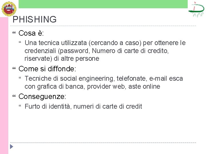 PHISHING Cosa è: Come si diffonde: Una tecnica utilizzata (cercando a caso) per ottenere