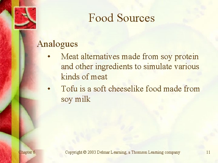 Food Sources Analogues • • Chapter 6 Meat alternatives made from soy protein and