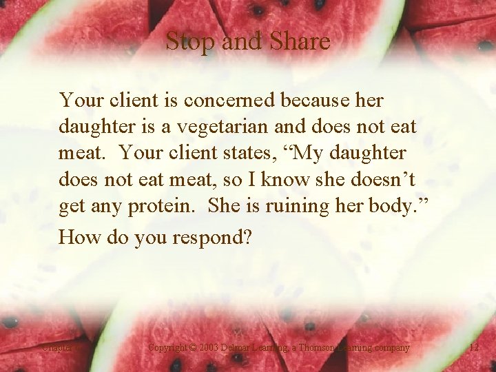 Stop and Share Your client is concerned because her daughter is a vegetarian and