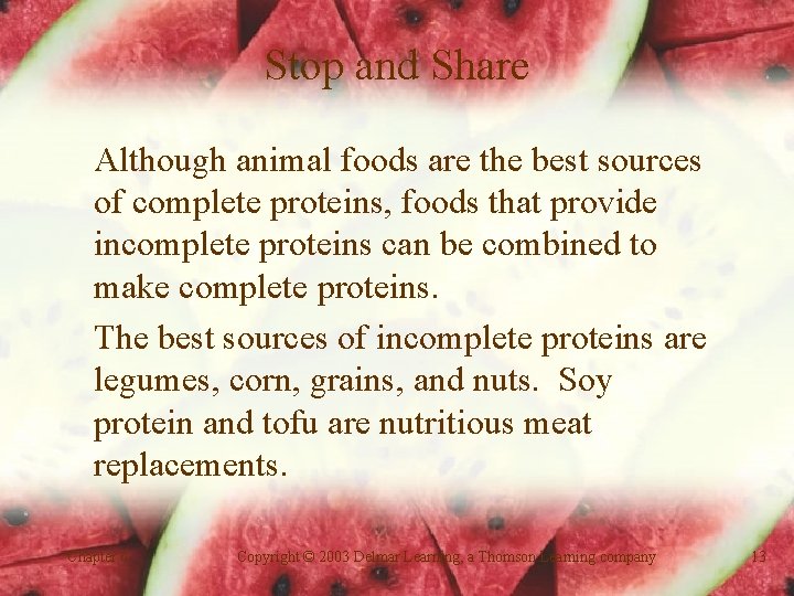 Stop and Share Although animal foods are the best sources of complete proteins, foods