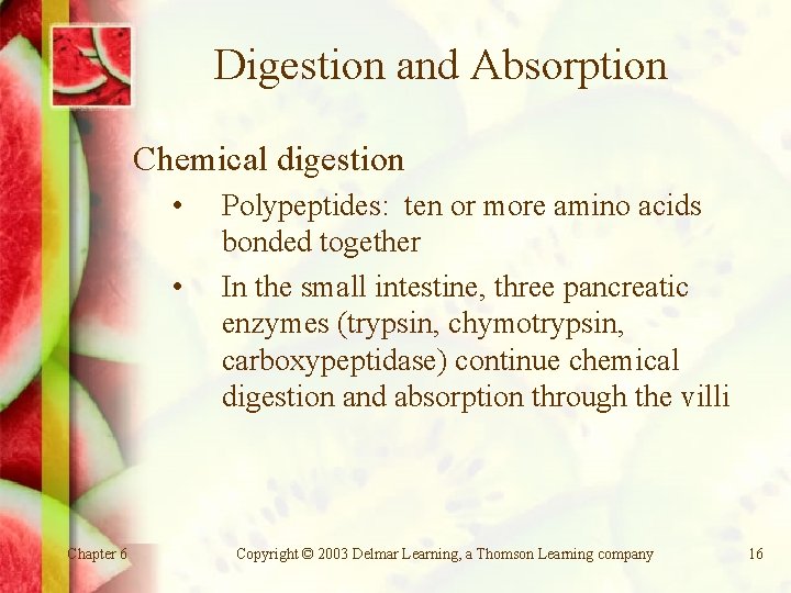 Digestion and Absorption Chemical digestion • • Chapter 6 Polypeptides: ten or more amino