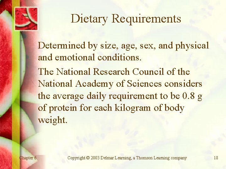 Dietary Requirements Determined by size, age, sex, and physical and emotional conditions. The National