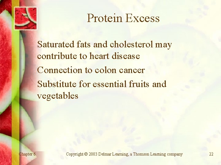 Protein Excess Saturated fats and cholesterol may contribute to heart disease Connection to colon