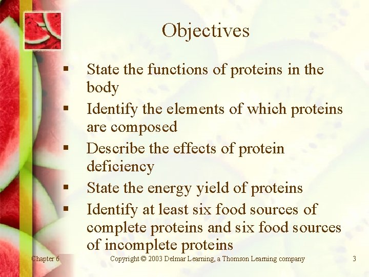 Objectives § § § Chapter 6 State the functions of proteins in the body