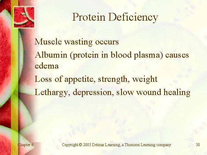 Protein Deficiency Muscle wasting occurs Albumin (protein in blood plasma) causes edema Loss of