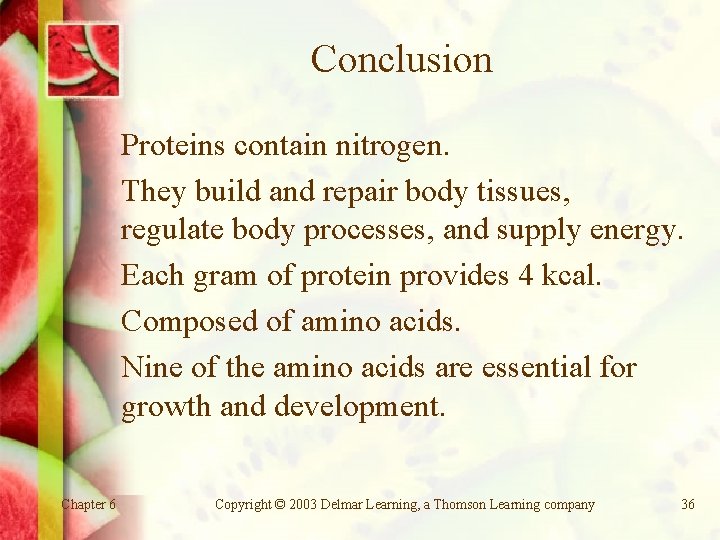 Conclusion Proteins contain nitrogen. They build and repair body tissues, regulate body processes, and