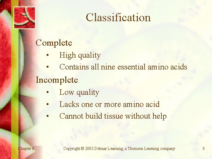 Classification Complete • • High quality Contains all nine essential amino acids Incomplete •