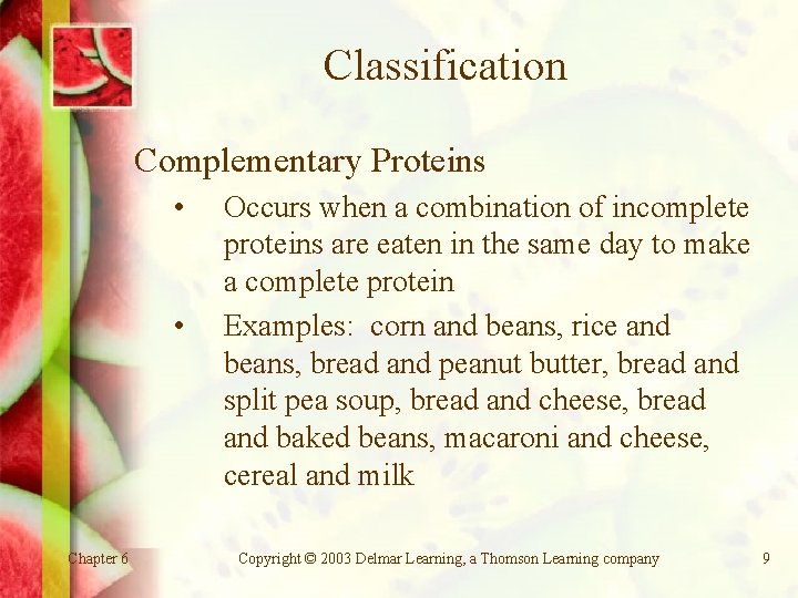 Classification Complementary Proteins • • Chapter 6 Occurs when a combination of incomplete proteins