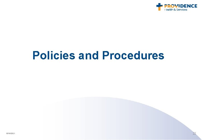 Policies and Procedures 10/16/2021 22 