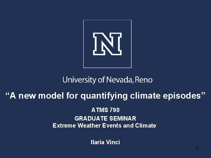 “A new model for quantifying climate episodes” ATMS 790 GRADUATE SEMINAR Extreme Weather Events