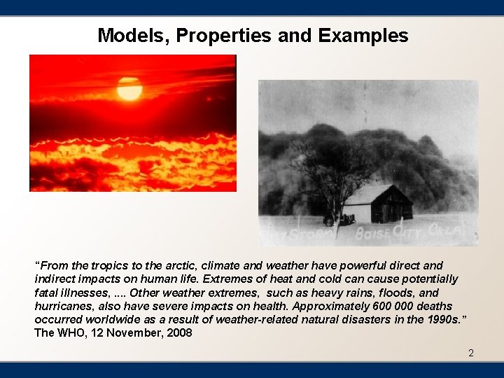 Models, Properties and Examples “From the tropics to the arctic, climate and weather have