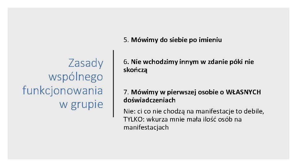 5. Mówimy do siebie po imieniu Zasady wspólnego funkcjonowania w grupie 6. Nie wchodzimy