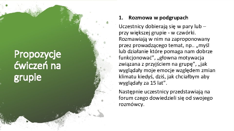 Propozycje ćwiczeń na grupie 1. Rozmowa w podgrupach Uczestnicy dobierają się w pary lub