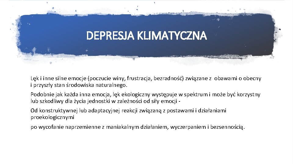 DEPRESJA KLIMATYCZNA Lęk i inne silne emocje (poczucie winy, frustracja, bezradność) związane z obawami