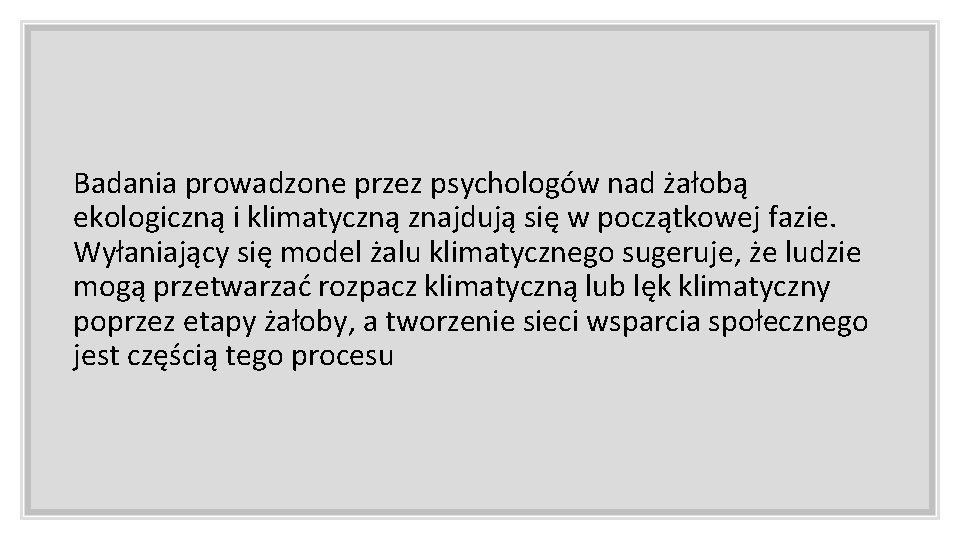 Badania prowadzone przez psychologów nad żałobą ekologiczną i klimatyczną znajdują się w początkowej fazie.