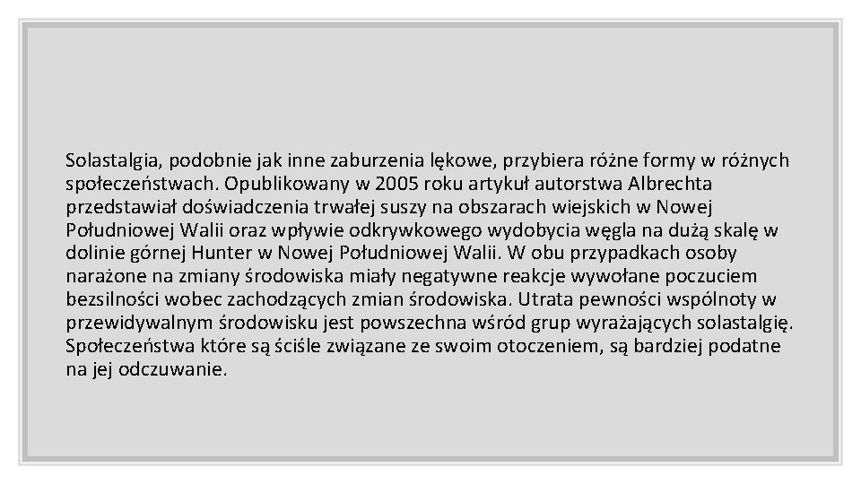 Solastalgia, podobnie jak inne zaburzenia lękowe, przybiera różne formy w różnych społeczeństwach. Opublikowany w