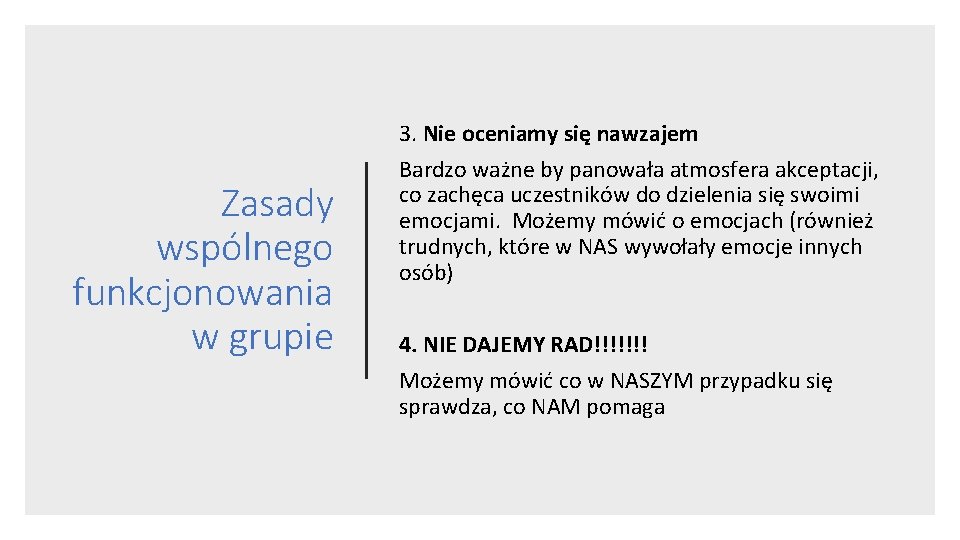 Zasady wspólnego funkcjonowania w grupie 3. Nie oceniamy się nawzajem Bardzo ważne by panowała