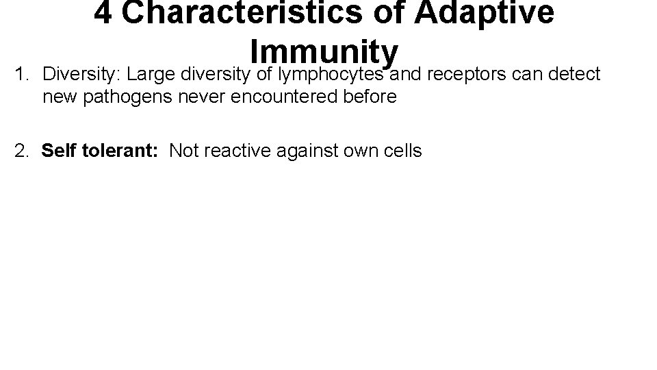 1. 4 Characteristics of Adaptive Immunity Diversity: Large diversity of lymphocytes and receptors can