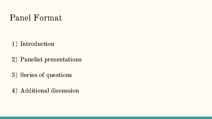 Panel Format 1) Introduction 2) Panelist presentations 3) Series of questions 4) Additional discussion