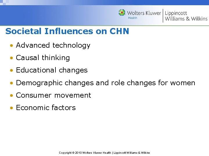Societal Influences on CHN • Advanced technology • Causal thinking • Educational changes •
