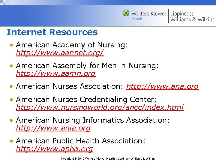 Internet Resources • American Academy of Nursing: http: //www. aannet. org/ • American Assembly