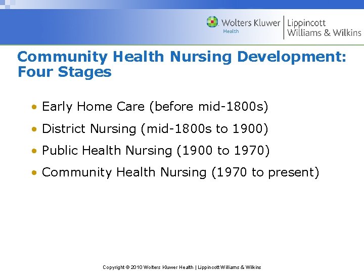 Community Health Nursing Development: Four Stages • Early Home Care (before mid-1800 s) •