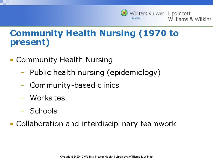 Community Health Nursing (1970 to present) • Community Health Nursing – Public health nursing