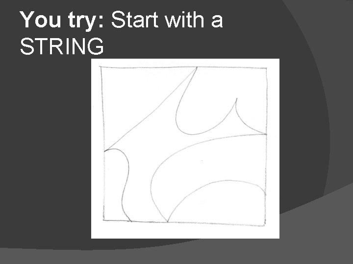 You try: Start with a STRING 