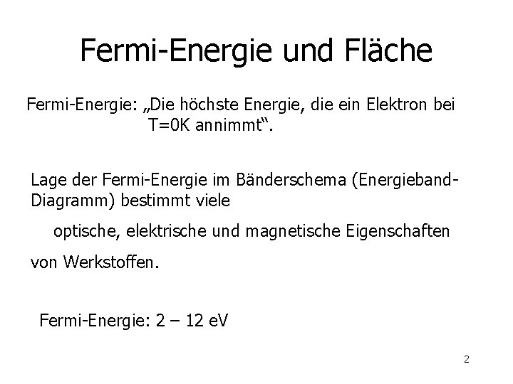 Fermi-Energie und Fläche Fermi-Energie: „Die höchste Energie, die ein Elektron bei T=0 K annimmt“.