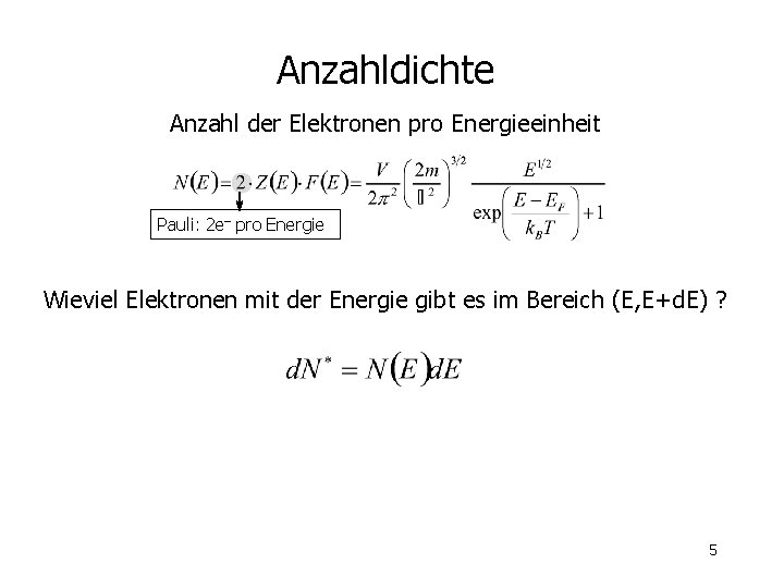 Anzahldichte Anzahl der Elektronen pro Energieeinheit Pauli: 2 e- pro Energie Wieviel Elektronen mit