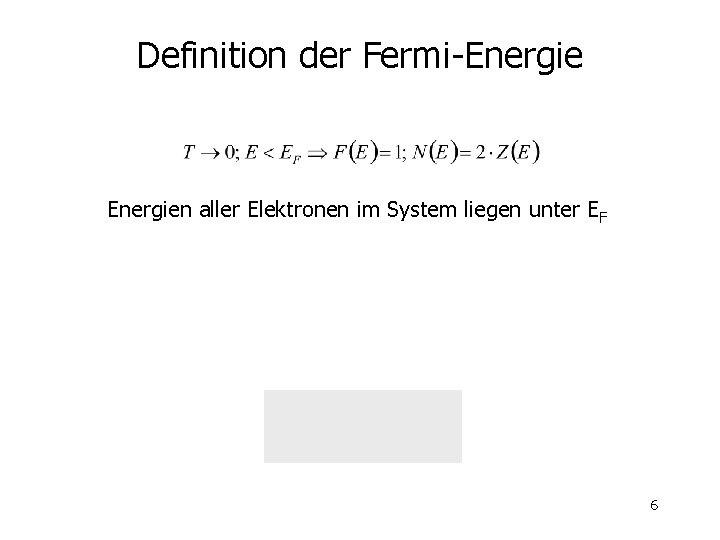 Definition der Fermi-Energien aller Elektronen im System liegen unter EF 6 