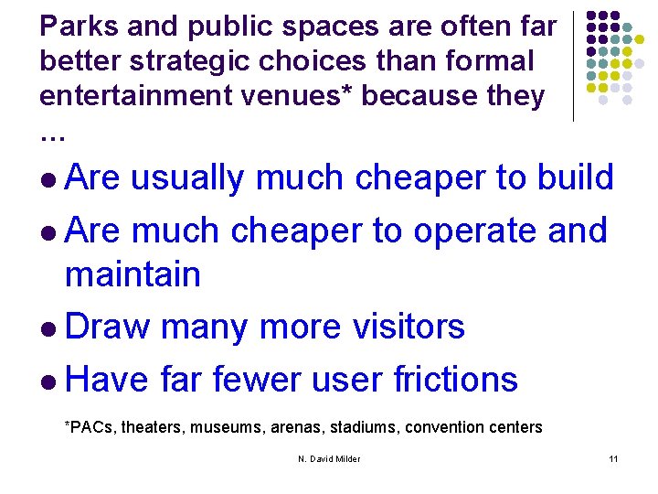 Parks and public spaces are often far better strategic choices than formal entertainment venues*
