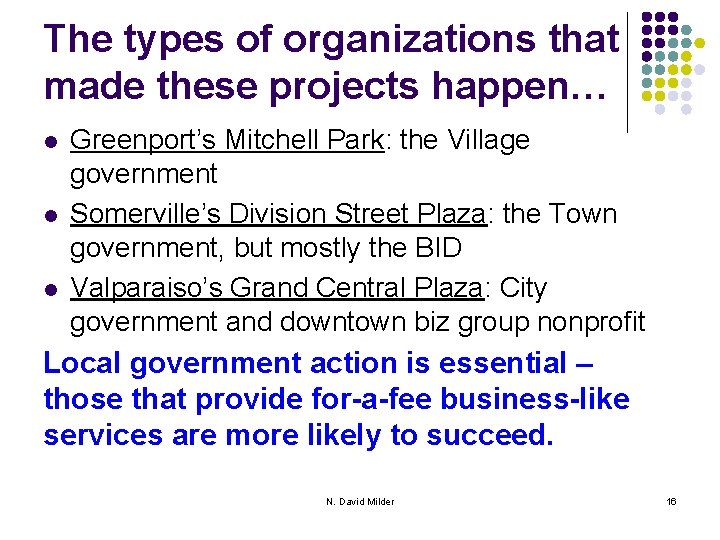 The types of organizations that made these projects happen… l l l Greenport’s Mitchell
