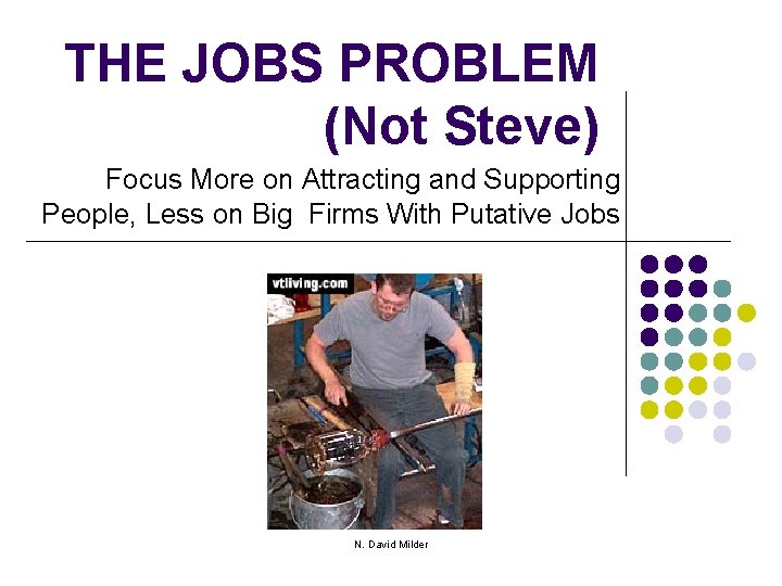 THE JOBS PROBLEM (Not Steve) Focus More on Attracting and Supporting People, Less on