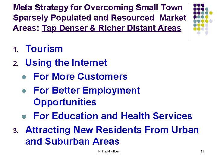 Meta Strategy for Overcoming Small Town Sparsely Populated and Resourced Market Areas: Tap Denser