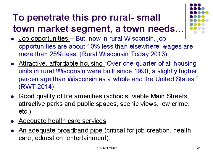 To penetrate this pro rural- small town market segment, a town needs… l l