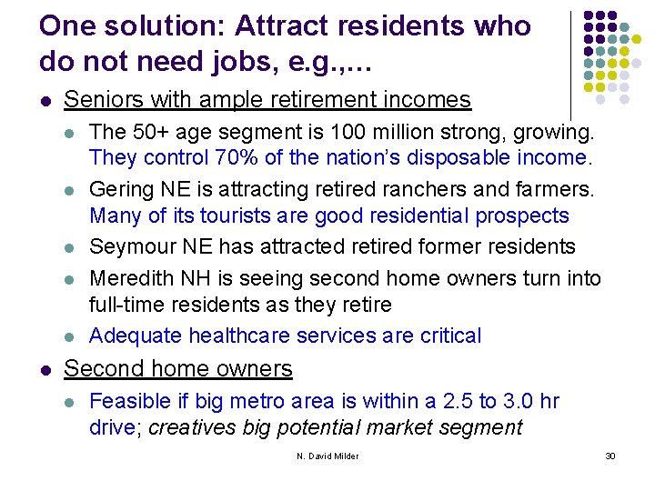 One solution: Attract residents who do not need jobs, e. g. , … l