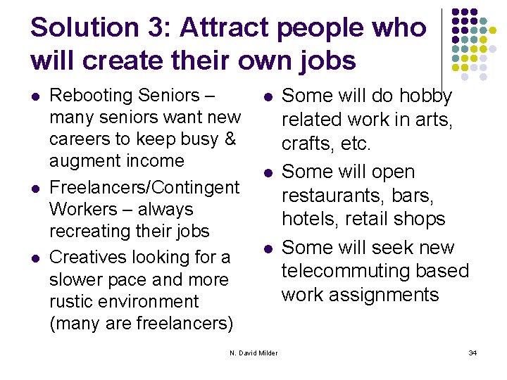 Solution 3: Attract people who will create their own jobs l l l Rebooting