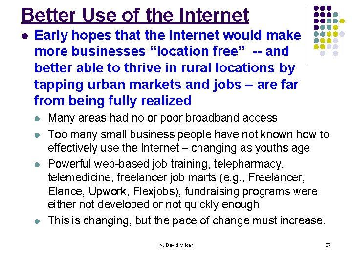 Better Use of the Internet l Early hopes that the Internet would make more